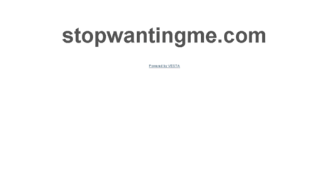 stopwantingme.com