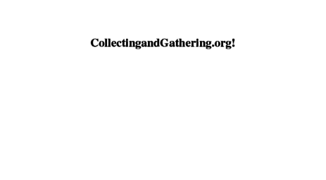 collectingandgathering.org